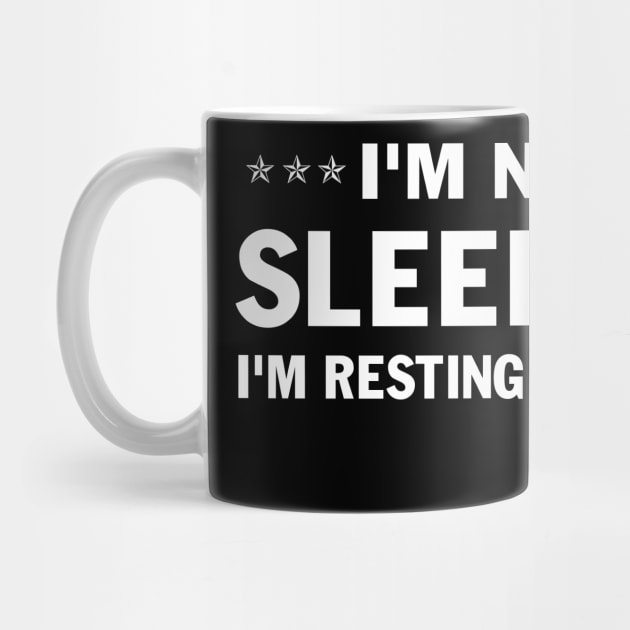 Mens - Womens I'm Not Sleeping I'm Resting My Eyes Dad Father's Day Gift by peskybeater